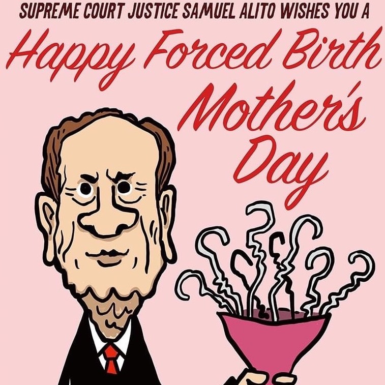 SCOTUS Justice Samuel Alito Wishes You A Happy Forced Birth Mother's ...